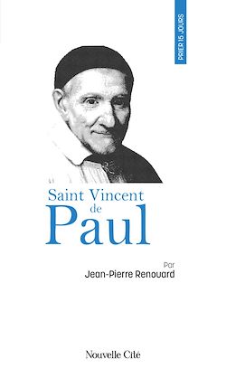 Télécharger le livre :  Prier 15 jours avec saint Vincent de Paul