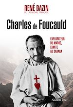 Télécharger le livre :  Charles de Foucauld, explorateur du Maroc, ermite au Sahara