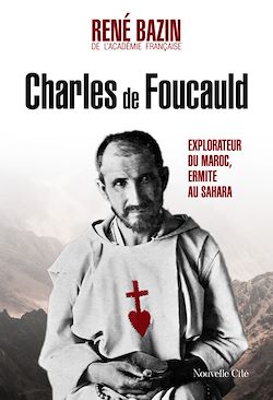 Télécharger le livre :  Charles de Foucauld, explorateur du Maroc, ermite au Sahara