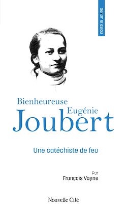 Télécharger le livre :  Prier 15 jours avec la bienheureuse Eugénie Joubert