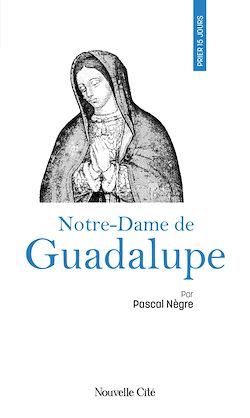 Télécharger le livre :  Prier 15 jours avec Notre-Dame de Guadalupe