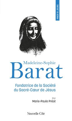 Télécharger le livre :  Prier 15 jours avec Madeleine-Sophie Barat