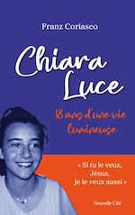 Télécharger le livre :  Chiara Luce, 18 ans d'une vie lumineuse