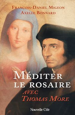 Télécharger le livre :  Méditer le rosaire avec Thomas More