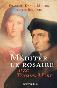 Téléchargez le livre :  Méditer le rosaire avec Thomas More