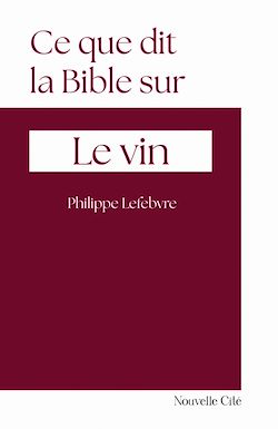 Télécharger le livre :  Ce que dit la Bible sur le vin