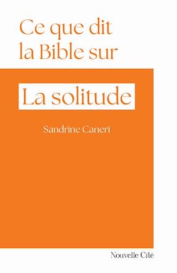 Télécharger le livre :  Ce que dit la Bible sur la solitude