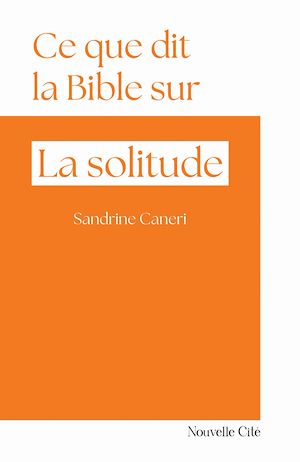 Téléchargez le livre :  Ce que dit la Bible sur la solitude