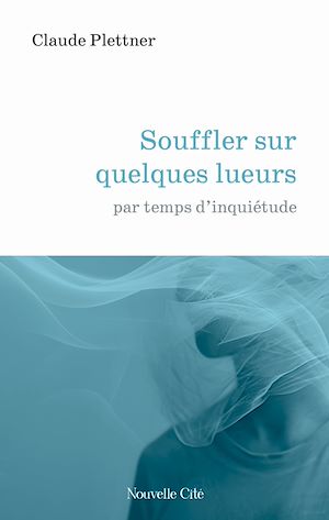 Téléchargez le livre :  Souffler sur quelques lueurs