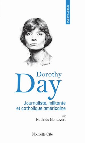 Téléchargez le livre :  Prier 15 jours avec Dorothy Day