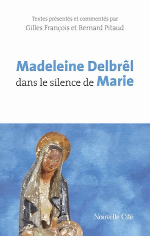 Téléchargez le livre :  Madeleine Delbrêl dans le silence de Marie