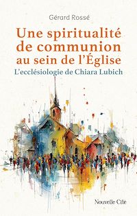 Téléchargez le livre :  Une spiritualité de communion au sein de l'Eglise