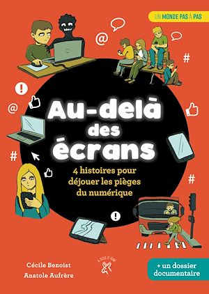 Téléchargez le livre :  Au-delà des écrans : 4 histoires pour déjouer les pièges du numérique