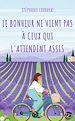 Télécharger le livre :  Le bonheur ne vient pas à ceux qui l'attendent assis