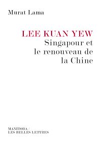 Téléchargez le livre :  Lee Kuan Yew, Singapour et le renouveau de la Chine