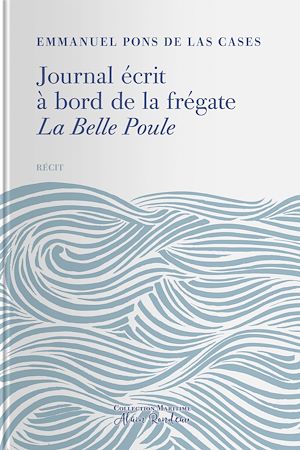 Téléchargez le livre :  Journal e´crit a` bord de la fre´gate La Belle-Poule