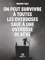 Télécharger le livre :  On peut survivre a` toutes les overdoses sauf à une overdose de rêve