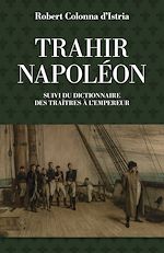 Télécharger le livre :  Trahir Napoléon