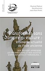 Télécharger le livre :  Transformer sans rompre ni exclure. Etonnante actualité de l'Inde ancienne