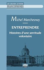 Télécharger le livre :  Entreprendre : histoires d'une servitude volontaire
