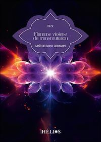 Téléchargez le livre :  Flamme violette de transmutation - Maître Saint Germain