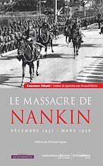 Télécharger le livre :  Le massacre de Nankin décembre 1937-mars 1938