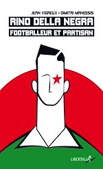 Télécharger le livre :  Rino Della Negra, footballeur et partisan.