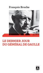 Télécharger le livre :  Le dernier jour du Général de Gaulle