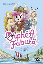 Télécharger le livre :  Orphéa Fabula et les Larmes du Dragon - Lecture roman jeunesse espion viking - Dès 8 ans