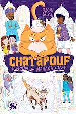 Télécharger le livre :  Chatapouf, espion du Maharadjah