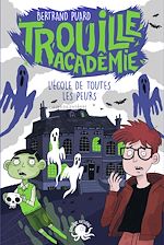 Télécharger le livre :  Trouille Académie - L'École de toutes les peurs -Tome 1
