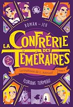 Télécharger le livre :  La Confrérie des Téméraires - tome 3 La trahison de L. Astrusif
