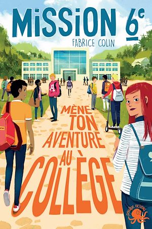 Téléchargez le livre :  Mission sixième - Mène ton aventure au collège !