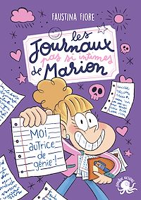 Téléchargez le livre :  Les journaux (pas si intimes) de Marion - Moi, autrice de génie ! – Roman jeunesse humour – Journal intime pour enfants – Carnet secret – Aventure drôle – Dès 8 ans