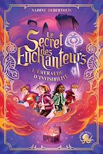 Télécharger le livre :  Le Secret des enchanteurs - tome 2 : L'Emeraude d'invisibilité # Dès 10 ans # Roman jeunesse # Aventure # Magie - Amitié # Roman fantastique # Quête à Paris et Lyon