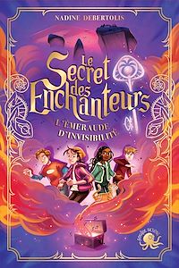 Téléchargez le livre :  Le Secret des enchanteurs - tome 2 : L'Emeraude d'invisibilité # Dès 10 ans # Roman jeunesse # Aventure # Magie - Amitié # Roman fantastique # Quête à Paris et Lyon
