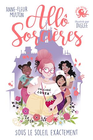 Téléchargez le livre :  Allô Sorcières – Sous le soleil exactement – Dès 9 ans – Roman lecture jeunesse humour féminisme girl power été vacances amitié aventure princesse mystère