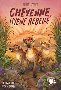 Téléchargez le livre :  Cheyenne, hyène rebelle ? Aventure Girl Power Amitié Animaux Lions Hyènes Roman jeunesse ? à partir de 9 ans