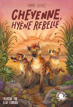 Téléchargez le livre :  Cheyenne, hyène rebelle ? Aventure Girl Power Amitié Animaux Lions Hyènes Roman jeunesse ? à partir de 9 ans