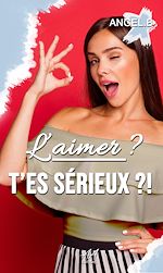 Télécharger le livre :  L'aimer ? T'es sérieux ?!
