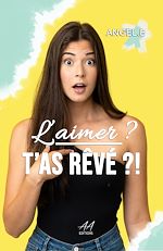 Télécharger le livre :  L'aimer ? T'as rêvé ?!