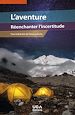 Télécharger le livre :  L'aventure : réenchanter l'incertitude