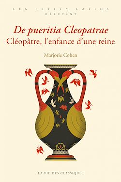 Télécharger le livre :  De pueritia Cleopatrae. Cléopâtre, l'enfance d'une reine