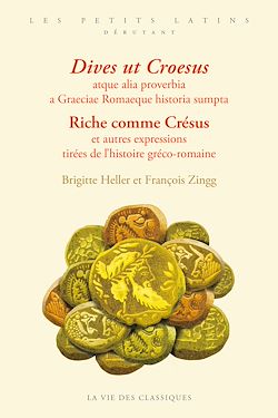 Télécharger le livre :  Riche comme Crésus et autres expressions tirées de l'histoire gréco-romaine / Dives ut Croesus atque alia proverbia a Graeciae Romaeque historia sumpta