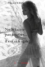Download this eBook Ne le laisse pas tomber… Il est si fragile