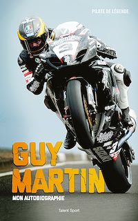 Téléchargez le livre :  Guy Martin : Mon autobiographie