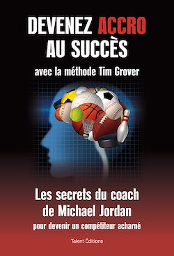 Télécharger le livre :  Devenez accro au succès avec la méthode Tim Grover