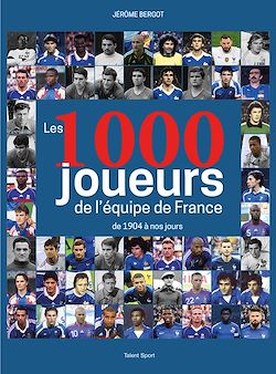 Télécharger le livre :  Les 1000 joueurs de l'équipe de France