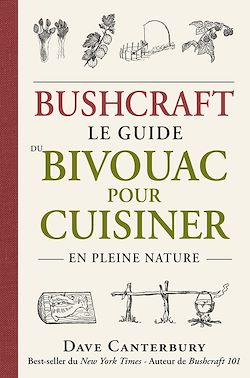 Télécharger le livre :  Bushcraft : Le guide du bivouac pour cuisiner en pleine nature
