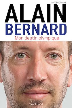 Télécharger le livre :  Alain Bernard : Mon destin olympique